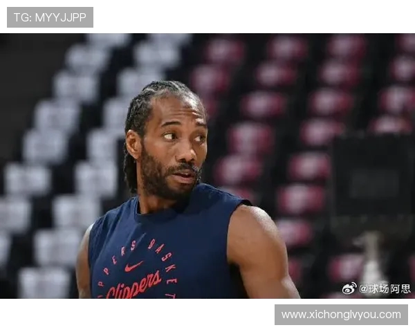 莱昂纳德缺席引发热议快船因轮休政策遭联盟严厉警告